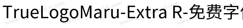 TrueLogoMaru-Extra R字体转换